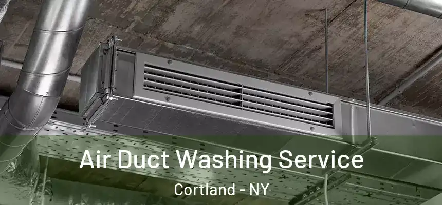 Air Duct Washing Service Cortland - NY