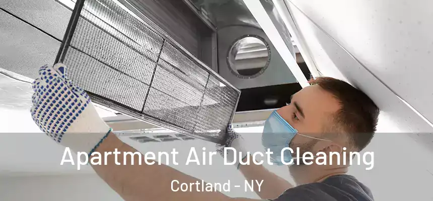  Apartment Air Duct Cleaning Cortland - NY