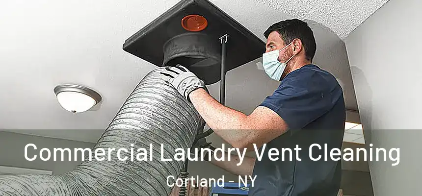  Commercial Laundry Vent Cleaning Cortland - NY