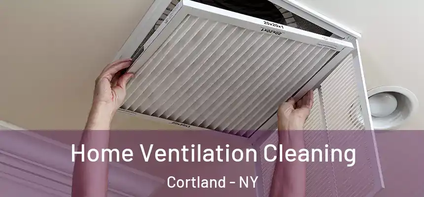  Home Ventilation Cleaning Cortland - NY