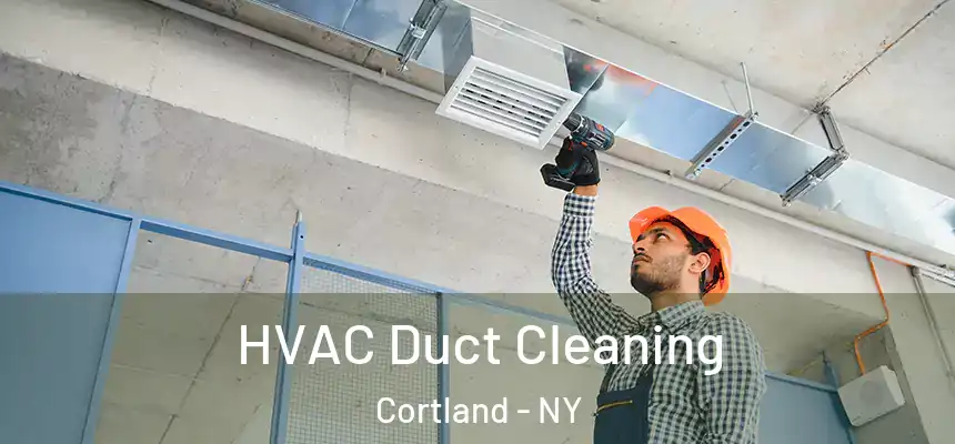  HVAC Duct Cleaning Cortland - NY