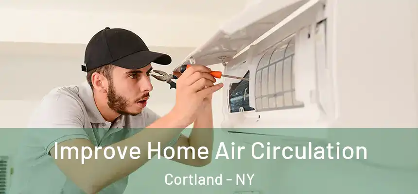  Improve Home Air Circulation Cortland - NY